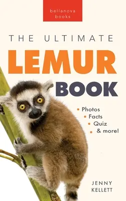 Lemuren Das ultimative Lemurenbuch: 100+ verblüffende Fakten über Lemuren, Fotos, Quiz und mehr - Lemurs The Ultimate Lemur Book: 100+ Amazing Lemur Facts, Photos, Quiz + More
