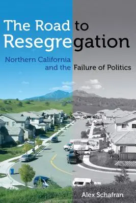 Der Weg zur Resegregation: Nordkalifornien und das Scheitern der Politik - The Road to Resegregation: Northern California and the Failure of Politics
