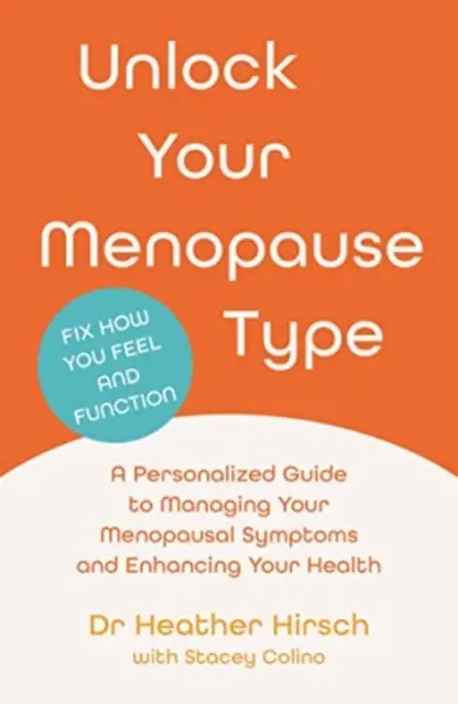 Entschlüsseln Sie Ihren Menopausentyp - Ein personalisierter Leitfaden zur Bewältigung Ihrer Wechseljahrsbeschwerden und zur Verbesserung Ihrer Gesundheit (Hirsch Dr. Heather (Autor)) - Unlock Your Menopause Type - A Personalized Guide to Managing Your Menopausal Symptoms and Enhancing Your Health (Hirsch Dr Heather (author))