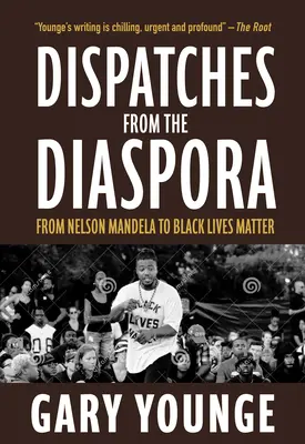 Reportagen aus der Diaspora: Von Nelson Mandela bis Black Lives Matter - Dispatches from the Diaspora: From Nelson Mandela to Black Lives Matter