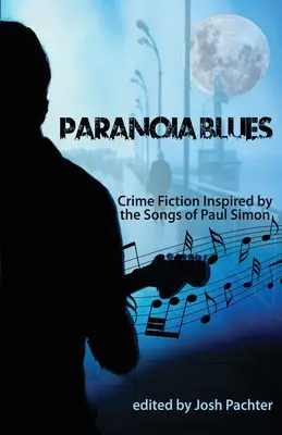 Paranoia Blues: Krimis inspiriert von den Liedern Paul Simons - Paranoia Blues: Crime Fiction Inspired by the Songs of Paul Simon