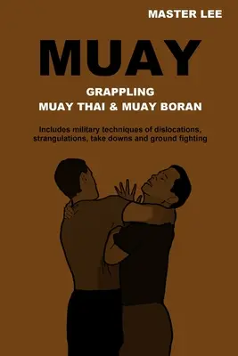 Muay: Greifen - Muay Thai & Muay Boran - Muay: Grappling - Muay Thai & Muay Boran