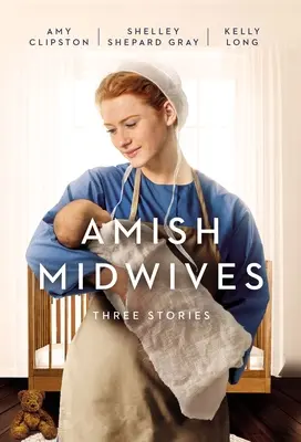 Amische Hebammen: Drei Geschichten - Amish Midwives: Three Stories