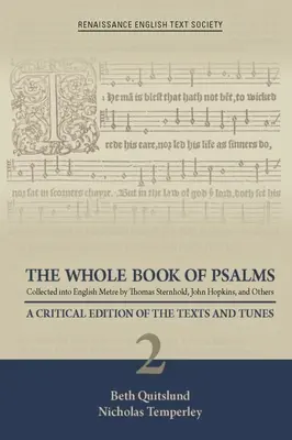 The Whole Book of Psalms Collected Into English Metre by Thomas Sternhold, John Hopkins, and Others: Eine kritische Ausgabe der Texte und Melodien 2 Bände - The Whole Book of Psalms Collected Into English Metre by Thomas Sternhold, John Hopkins, and Others: A Critical Edition of the Texts and Tunes 2 Volum