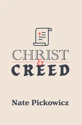 Christus und das Glaubensbekenntnis: Die frühen Kirchenbekenntnisse und ihr Wert für heute - Christ and Creed: The Early Church Creeds & Their Value for Today