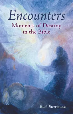 Begegnungen: Schicksalsmomente in der Bibel - Encounters: Moments of Destiny in the Bible