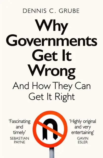 Warum Regierungen sich irren - und wie sie es richtig machen können - Why Governments Get It Wrong - And How They Can Get It Right