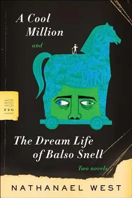 Eine coole Million und das Traumleben des Balso Snell: Zwei Romane - A Cool Million and the Dream Life of Balso Snell: Two Novels