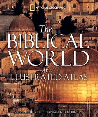 Die biblische Welt: Ein illustrierter Atlas - The Biblical World: An Illustrated Atlas