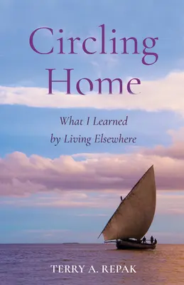 Heimkehr: Was ich durch das Leben an einem anderen Ort gelernt habe - Circling Home: What I Learned by Living Elsewhere