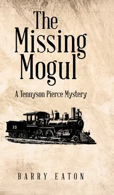 Der verschwundene Mogul: Ein Tennyson Pierce-Krimi - The Missing Mogul: A Tennyson Pierce Mystery