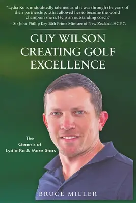 Guy Wilson - Hervorragende Leistungen im Golfsport: Der Werdegang von Lydia Ko und weiteren Stars - Guy Wilson Creating Golf Excellence: The Genesis of Lydia Ko & More Stars