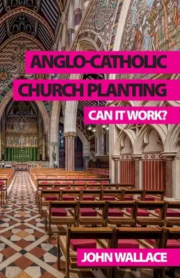 Anglo-katholische Gemeindegründungen: Kann das funktionieren? - Anglo-Catholic Church Planting: Can it work?