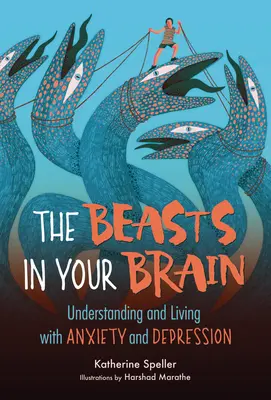 Die Bestien in deinem Gehirn: Ängste und Depressionen verstehen und mit ihnen leben - The Beasts in Your Brain: Understanding and Living with Anxiety and Depression