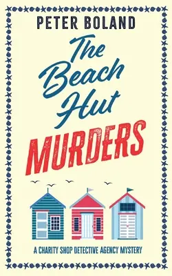 THE BEACH HUT MURDERS - ein absolut fesselnder Krimi voller Wendungen und Überraschungen - THE BEACH HUT MURDERS an absolutely gripping cozy mystery filled with twists and turns