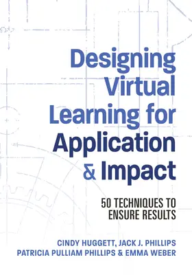 Gestaltung von virtuellem Lernen für Anwendung und Wirkung: 50 Techniken zur Ergebnissicherung - Designing Virtual Learning for Application and Impact: 50 Techniques to Ensure Results