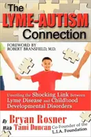 Die Borreliose-Autismus-Verbindung: Die schockierende Verbindung zwischen Borreliose und kindlichen Entwicklungsstörungen aufdecken - The Lyme-Autism Connection: Unveiling the Shocking Link Between Lyme Disease and Childhood Developmental Disorders