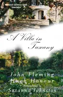 Villa in der Toskana - John Fleming und Hugh Honour in der Erinnerung - Villa in Tuscany - John Fleming and Hugh Honour Remembered