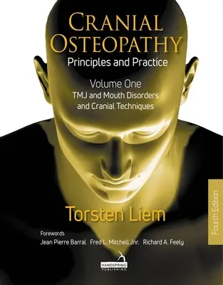 Kraniale Osteopathie: Prinzipien und Praxis - Band 1: Tmj und Erkrankungen des Mundes und kraniale Techniken - Cranial Osteopathy: Principles and Practice - Volume 1: Tmj and Mouth Disorders, and Cranial Techniques