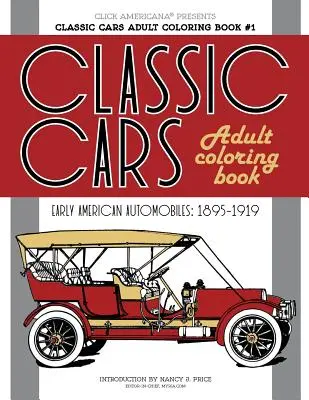 Classic Cars Adult Coloring Book #1: Frühe amerikanische Automobile (1895-1919) - Classic Cars Adult Coloring Book #1: Early American Automobiles (1895-1919)