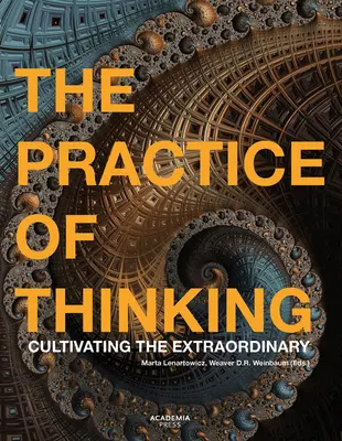 Die Praxis des Denkens: Die Kultivierung des Außergewöhnlichen - The Practice of Thinking: Cultivating the Extraordinary