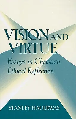 Vision und Tugend: Aufsätze zur christlich-ethischen Reflexion - Vision and Virtue: Essays in Christian Ethical Reflection