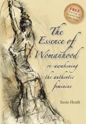 Die Essenz der Weiblichkeit - die Wiedererweckung des authentischen Weiblichen - The Essence of Womanhood - re-awakening the authentic feminine