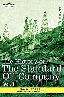 Die Geschichte der Standard Oil Company, Bd. I (in zwei Bänden) - The History of the Standard Oil Company, Vol. I (in Two Volumes)