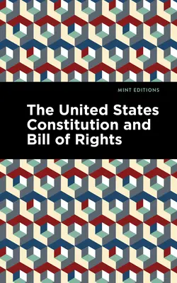 Die Verfassung der Vereinigten Staaten und die Bill of Rights - The United States Constitution and Bill of Rights