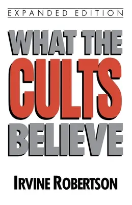 Was die Sekten glauben - What the Cults Believe