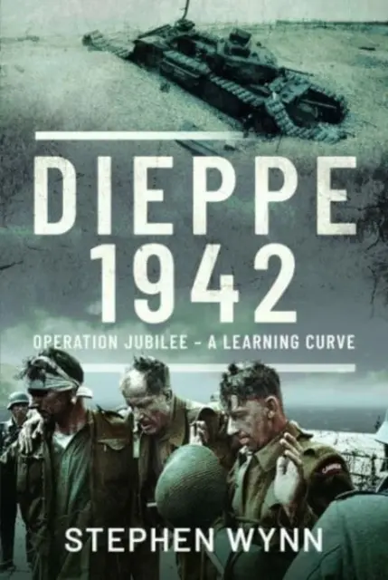 Dieppe - 1942: Operation Jubilee - Eine Lernkurve - Dieppe - 1942: Operation Jubilee - A Learning Curve