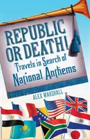 Republik oder Tod! - Reisen auf der Suche nach Nationalhymnen - Republic or Death! - Travels in Search of National Anthems