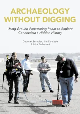 Archäologie ohne Graben: Die Geschichte von Connecticut - aufgedeckt durch Bodenradar - Archaeology Without Digging: Connecticut History Uncovered by Ground-Penetrating Radar