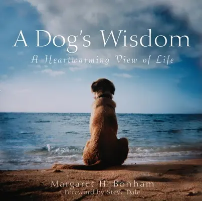 Die Weisheit eines Hundes: Eine herzerwärmende Sicht auf das Leben - A Dog's Wisdom: A Heartwarming View of Life