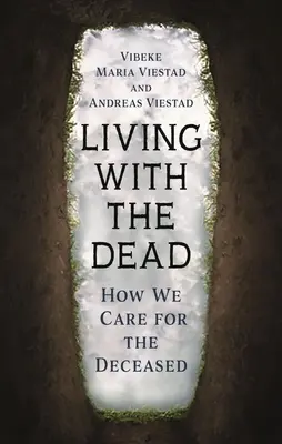 Leben mit den Toten: Wie wir für die Verstorbenen sorgen - Living with the Dead: How We Care for the Deceased