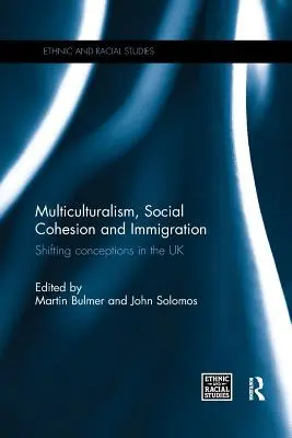 Multikulturalismus, sozialer Zusammenhalt und Einwanderung: Veränderte Vorstellungen im Vereinigten Königreich - Multiculturalism, Social Cohesion and Immigration: Shifting Conceptions in the UK