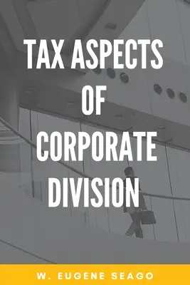Steuerliche Aspekte der Unternehmensteilung - Tax Aspects of Corporate Division