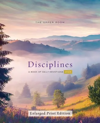 The Upper Room Disciplines 2024, vergrößerte Druckausgabe: Ein Buch mit täglichen Andachten - The Upper Room Disciplines 2024, Enlarged Print Edition: A Book of Daily Devotions