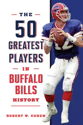 Die 50 besten Spieler in der Geschichte der Buffalo Bills - The 50 Greatest Players in Buffalo Bills History