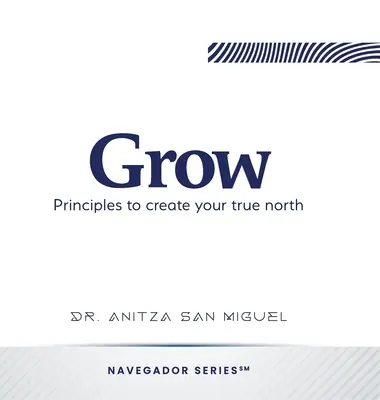 Wachsen: Prinzipien zur Erschaffung deines wahren Nordens - Grow: Principles to create your true north