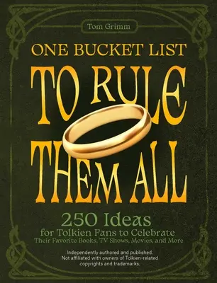 Eine Wunschliste für alle: 250 Ideen für Tolkien-Fans, um ihre Lieblingsbücher, Fernsehsendungen, Filme und mehr zu feiern - One Bucket List to Rule Them All: 250 Ideas for Tolkien Fans to Celebrate Their Favorite Books, TV Shows, Movies, and More