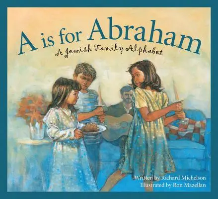 A steht für Abraham: Ein jüdisches Familienalphabet - A is for Abraham: A Jewish Family Alphabet