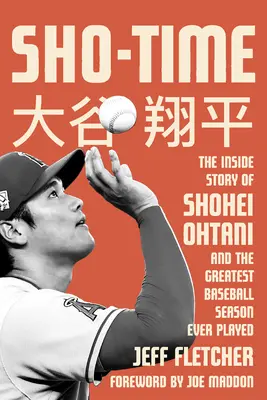 Sho-Time: Die Insider-Geschichte von Shohei Ohtani und der größten Baseball-Saison, die je gespielt wurde - Sho-Time: The Inside Story of Shohei Ohtani and the Greatest Baseball Season Ever Played