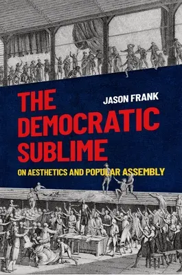 Das demokratische Erhabene - Über Ästhetik und Volksversammlung - Democratic Sublime - On Aesthetics and Popular Assembly