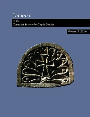 Zeitschrift der Kanadischen Gesellschaft für Koptische Studien Band 12 (2020) - Journal of the Canadian Society of Coptic Studies Volume 12 (2020)