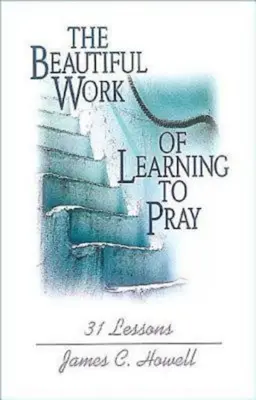 Die schöne Arbeit des Betens lernens - Beautiful Work of Learning to Pray