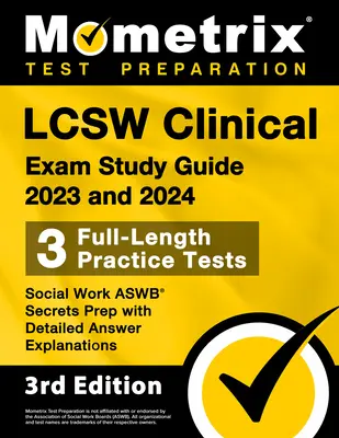 LCSW Clinical Exam Study Guide 2023 und 2024 - 3 Praxistests in voller Länge, ASWB Secrets Prep mit detaillierten Antwort-Erklärungen: [3rd Edi - LCSW Clinical Exam Study Guide 2023 and 2024 - 3 Full-Length Practice Tests, Social Work ASWB Secrets Prep with Detailed Answer Explanations: [3rd Edi