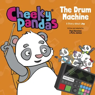 Freche Pandas: Die Trommelmaschine: Eine Geschichte über Freude - Cheeky Pandas: The Drum Machine: A Story about Joy