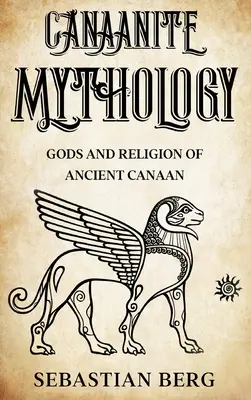 Kanaanitische Mythologie: Götter und Religion des antiken Kanaan - Canaanite Mythology: Gods and Religion of Ancient Canaan