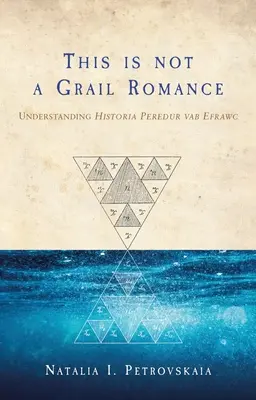 Dies ist kein Gralsroman: Die Historia Peredur Vab Efrawc verstehen - This Is Not a Grail Romance: Understanding Historia Peredur Vab Efrawc